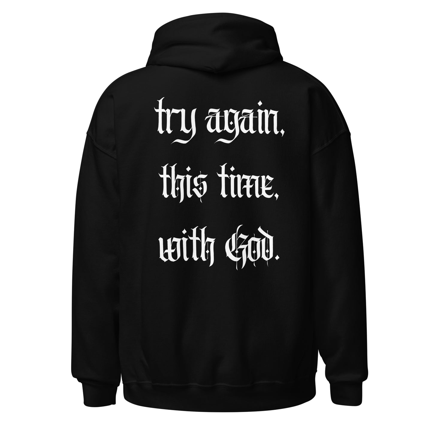 Try again, this time, with God. Unisex Hoodie