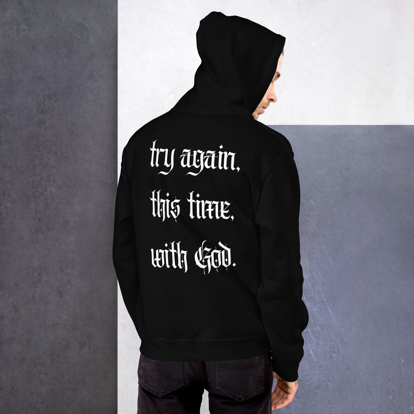 Try again, this time, with God. Unisex Hoodie