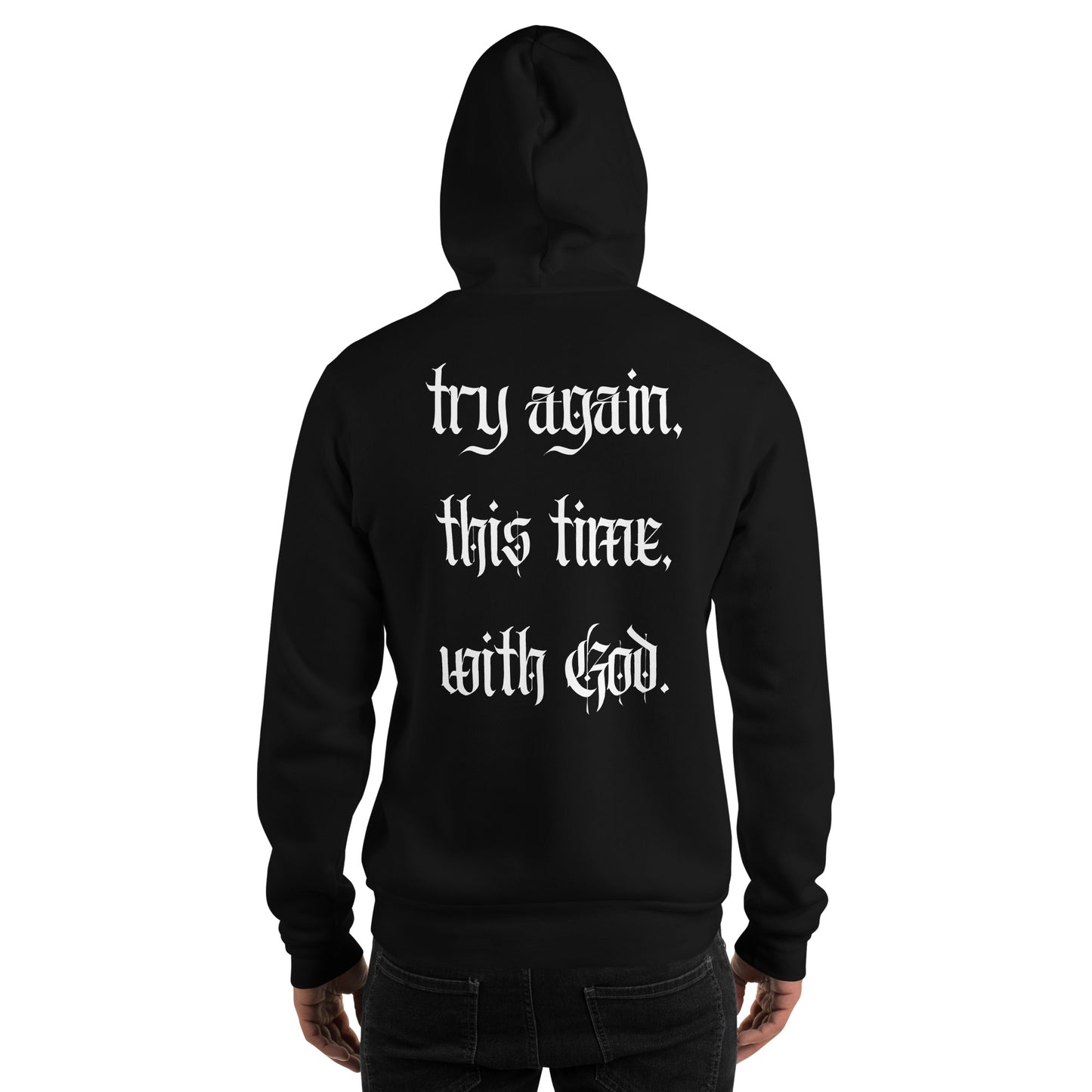 Try again, this time, with God. Unisex Hoodie